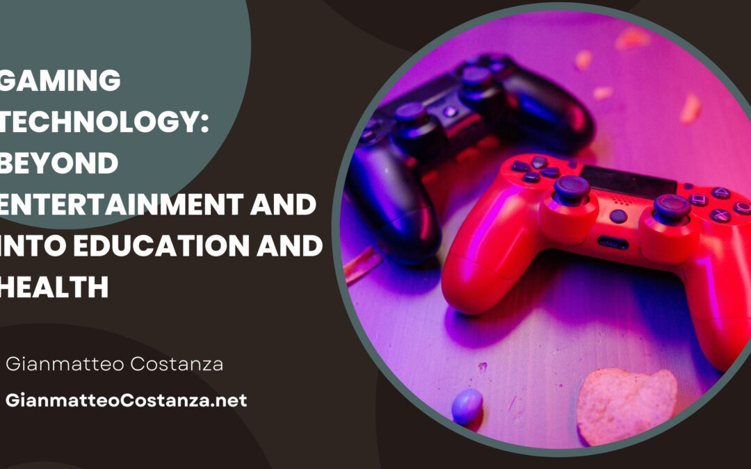 Gaming Technology: Beyond Entertainment and into Education and Health