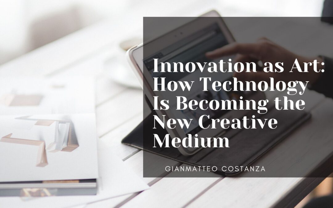 Innovation as Art: How Technology Is Becoming the New Creative Medium