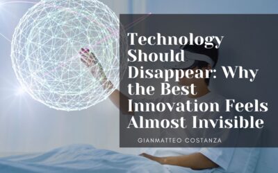 Technology Should Disappear: Why the Best Innovation Feels Almost Invisible