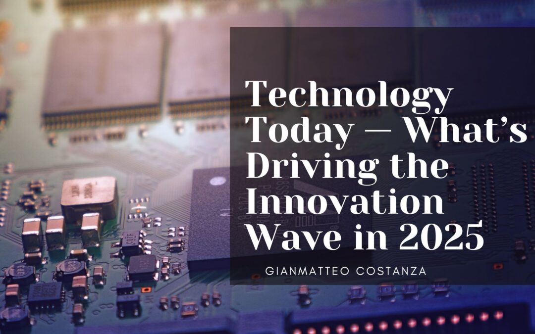 Technology Today — What’s Driving the Innovation Wave in 2025